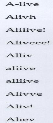 Device mark for A-live
Alivh
Aliiive!
Aliveee!
Alliv
aliive
aliive
Alivve
Aliv!
Aliev